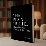 The Plain Truth About Building A Billion Dollar Brand