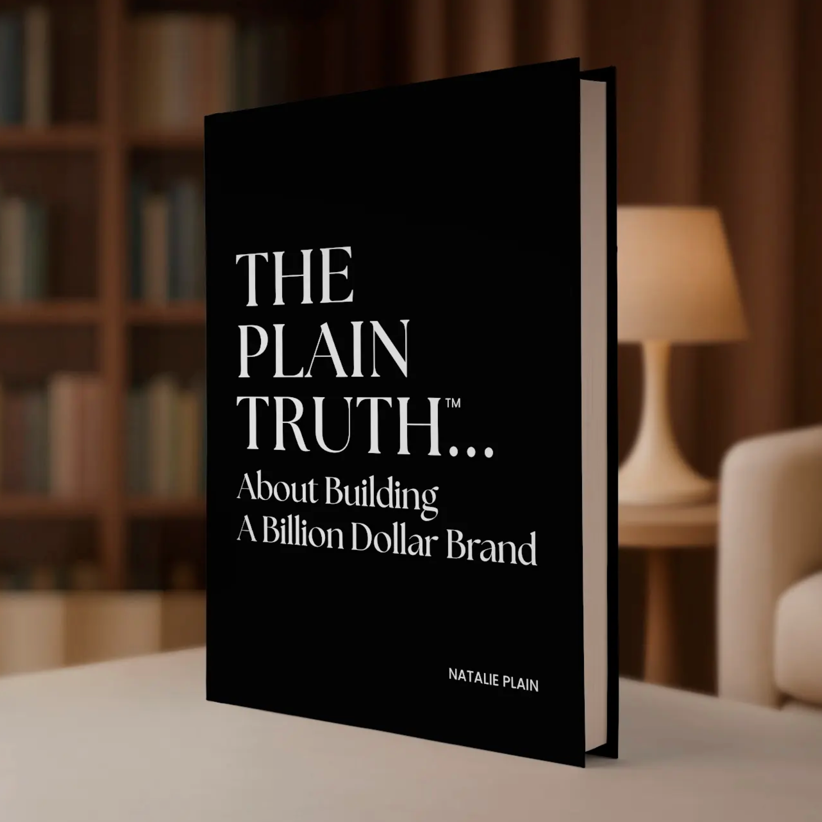 The Plain Truth About Building A Billion Dollar Brand